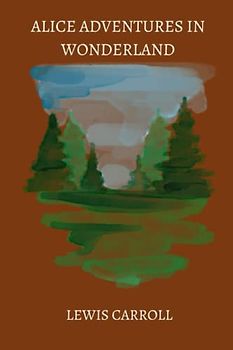 alice adventures in wonderland by Lewis Carroll