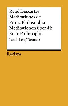 Meditationes de Prima Philosophia / Meditationen über die Erste Philosophie. Lateinisch/Deutsch