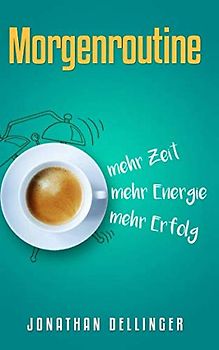 Morgenroutine: mehr Zeit, mehr Energie, mehr Erfolg