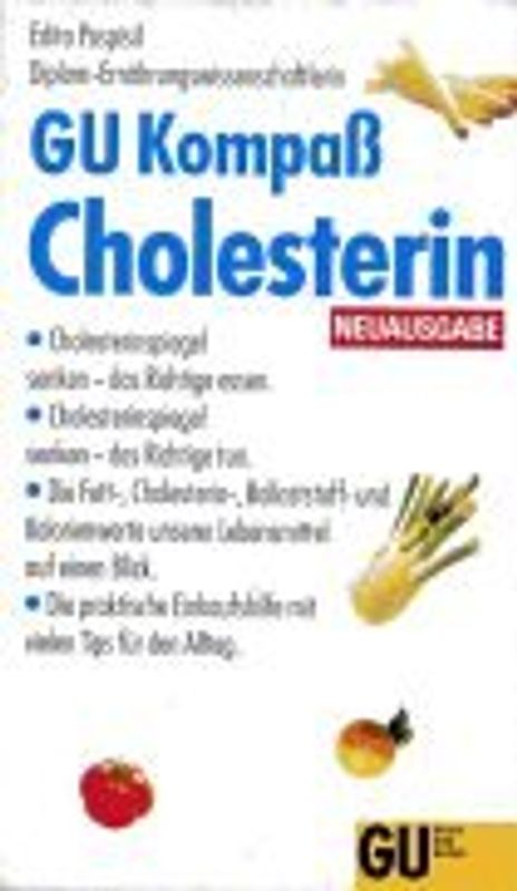 GU Kompass Cholesterin. Cholesterinspiegel senken - das Richtige essen. Cholesterinspiegel senken - das Richtige tun. Die Fett-, Cholesterin-, Ballaststoff- und Kalorienwerte unserer Lebensmittel auf einen Blick. Praktische Einkaufshilfe