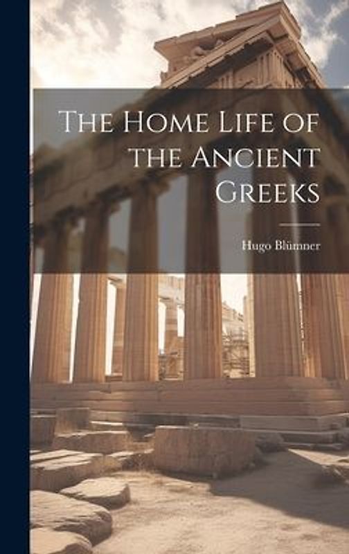 The Home Life of the Ancient Greeks
