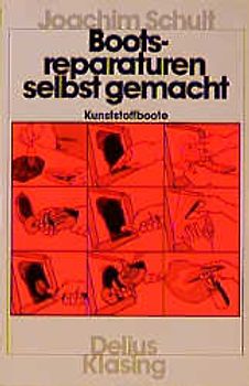 Bootsreparaturen selbst gemacht - Kunststoffboote