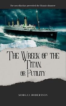 The Wreck of the Titan, Or Futility
