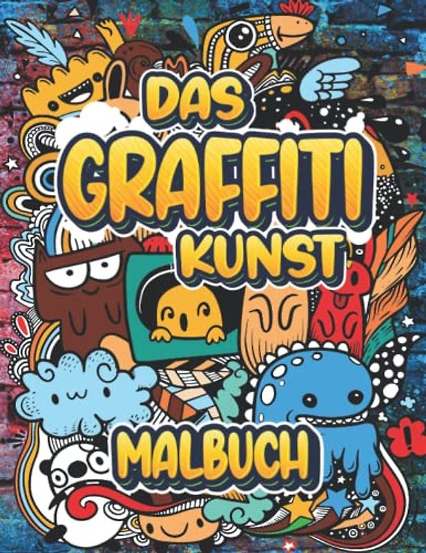 Das Graffiti Kunst Malbuch: Lustige Ausmalbilder mit kreativen Illustrationen Zuckerschädel, Malen von Graffiti-Schriften, Mauern, Straßenkunst, Ausmalbuch für Erwachsene, Stressabbau und Entspannung.