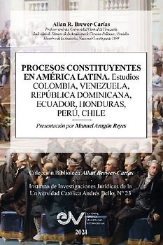 PROCESOS CONSTITUYENTES EN AMERICA LATINA. Estudios. COLOMBIA, VENEZUELA, REPÚBLICA DOMINICANA, HONDURAS, PERÚ, CHILE