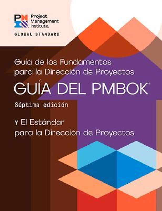 Guía de los fundamentos para la dirección de proyectos y el estándar para la dirección de proyectos / A Guide to the Project ... Standard for Project Management (PMBOK Guide)