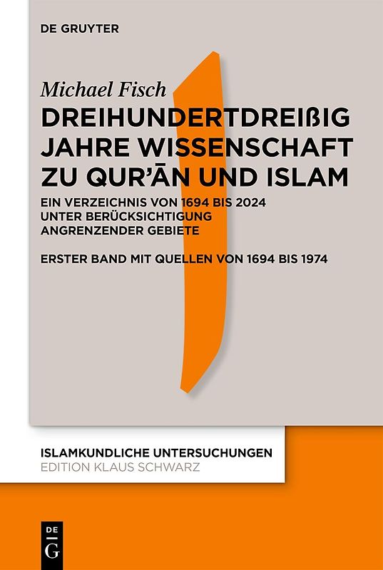Dreihundertdreißig Jahre Wissenschaft zu Qur’ān und Islam