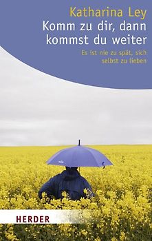 Komm zu dir, dann kommst du weiter