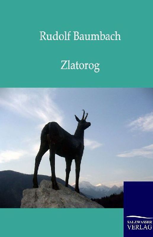 Zlatorog. Eine Alpensage