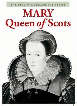 Mary Queen of Scots (Pitkin Biographical)