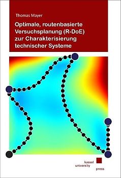 Optimale, routenbasierte Versuchsplanung (R-DoE) zur Charakterisierung technischer Systeme