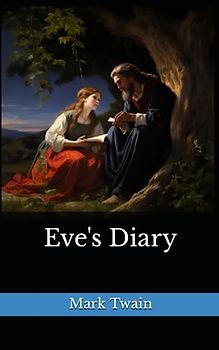 Eve's Diary: The 1906 Literary Comedy Classic (Annotated)