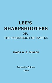 Lee's Sharpshooters: Or, The Forefront Of Battle