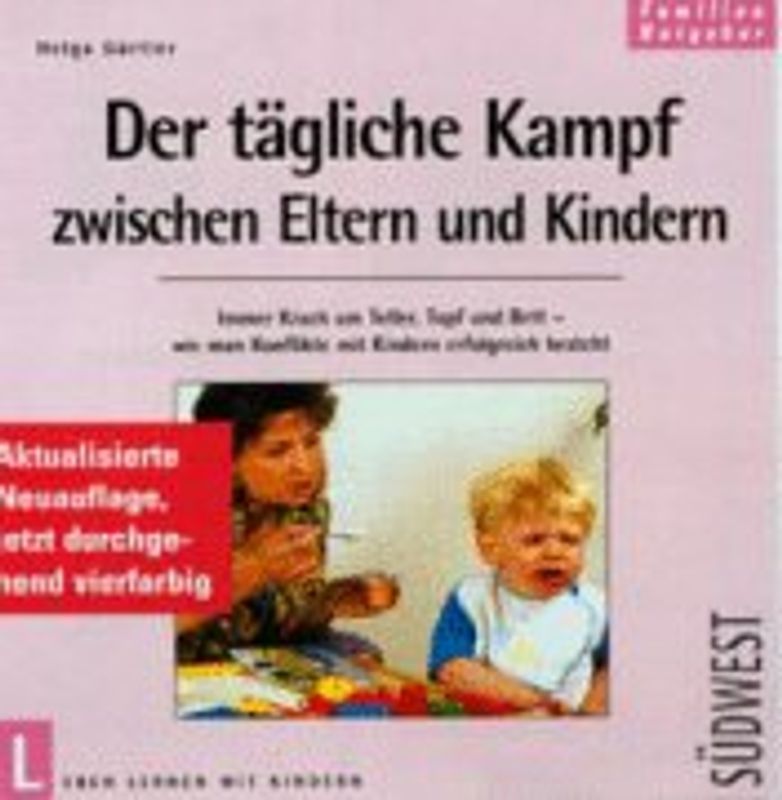 Der tägliche Kampf zwischen Eltern und Kindern. Einfache Regeln zum Umgang mit Ritualen und Machtspielen um Essen, Trinken, Schlafengehen und Sauberkeit