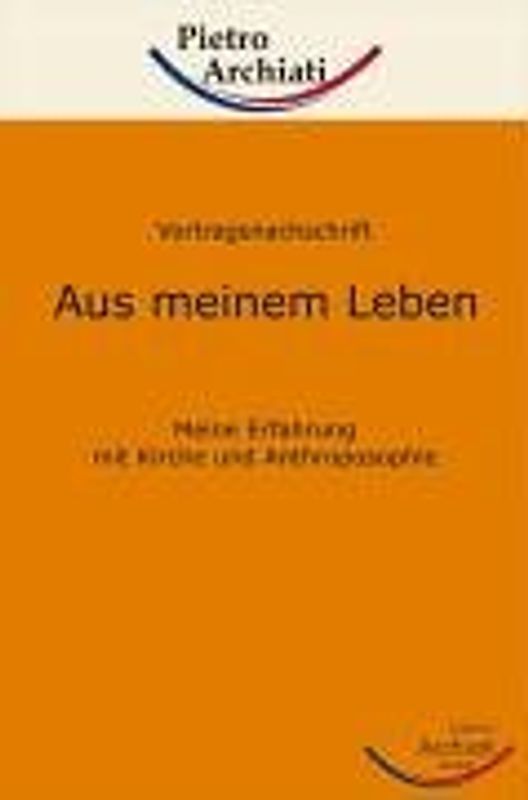 Aus meinem Leben. Meine Erfahrung mit Kirche und Anthroposophie