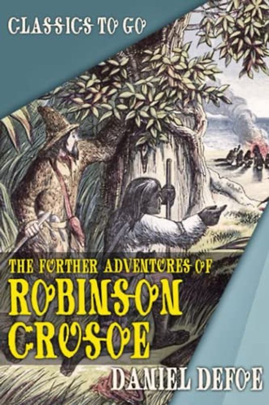 The Further Adventures of Robinson Crusoe (Annotated)
