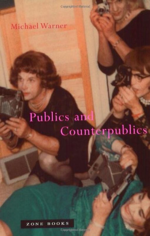 Publics and Counterpublics - Warner, Michael