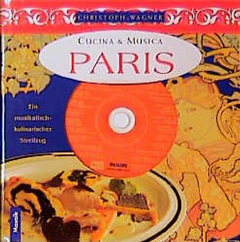 Cucina & Musica: Paris. Kochbuch mit Musik-CD