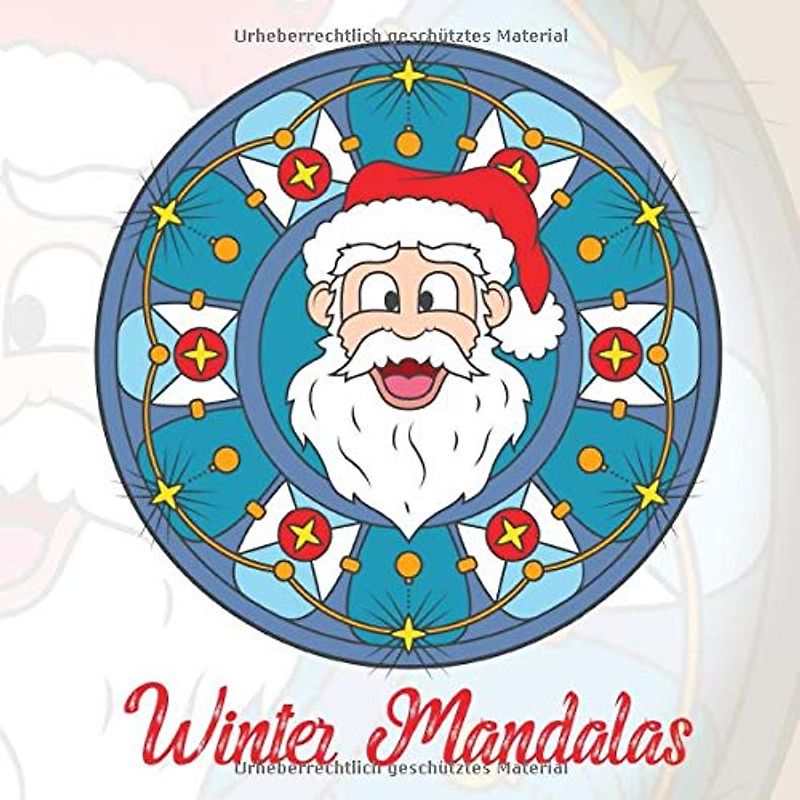 Winter Mandalas: 41 einzigartige, winterliche und weihnachtliche Mandalas für Kinder und Erwachsene zum Ausmalen und als Kopiervorlage