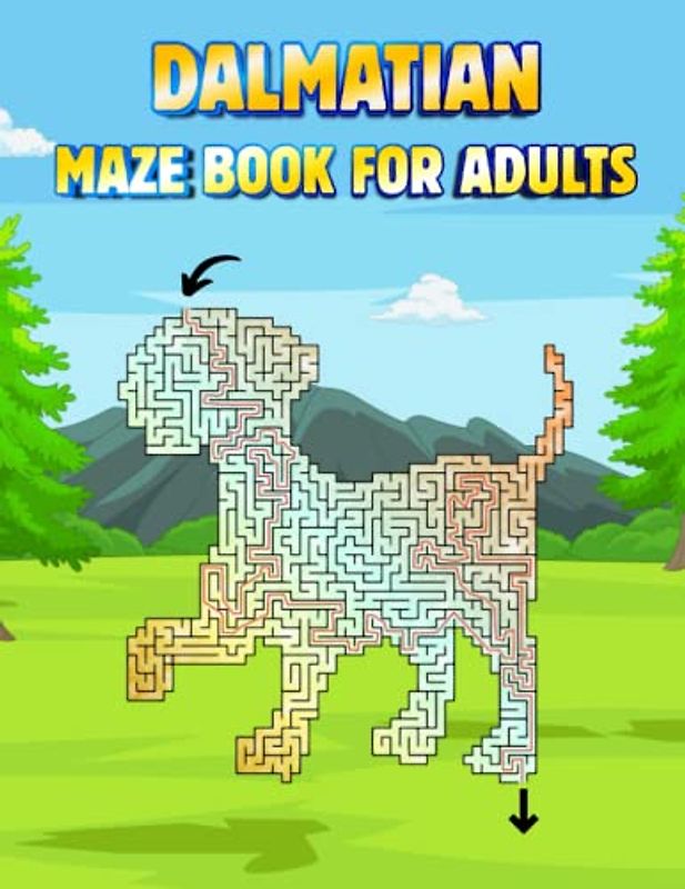 Dalmatian Maze Book For Adults: Challenging Dalmatian Mazes For Adults Hours Of Fun And Relaxing