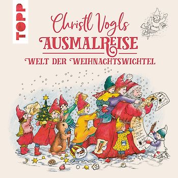 Christl Vogls Ausmalreise - Welt der Weihnachtswichtel