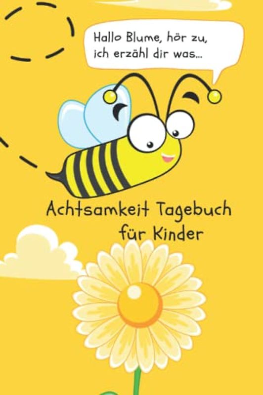 Achtsamkeit Tagebuch: für Kinder: tägliche 6 Minuten für mehr Achtsamkeit und Dankbarkeit von 8-15 Jahre
