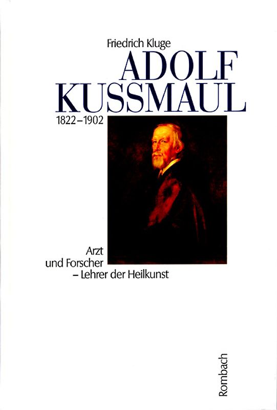 Adolf Kussmaul 1822-1902. Arzt und Forscher - Lehrer der Heilkunst