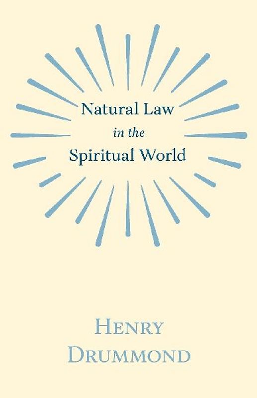 Natural Law in the Spiritual World;With an Essay on Religion by James Young Simpson