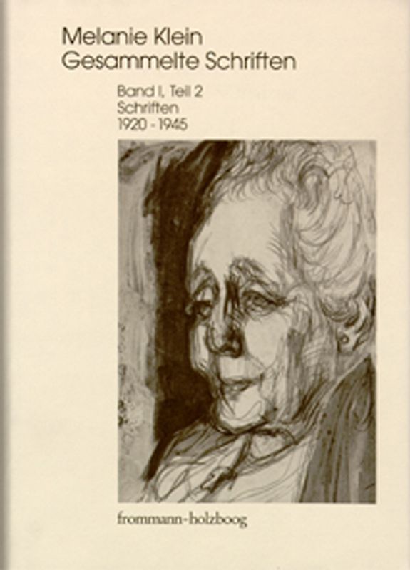 Melanie Klein: Gesammelte Schriften / Band I,2: Schriften 1920–1945, Teil 2