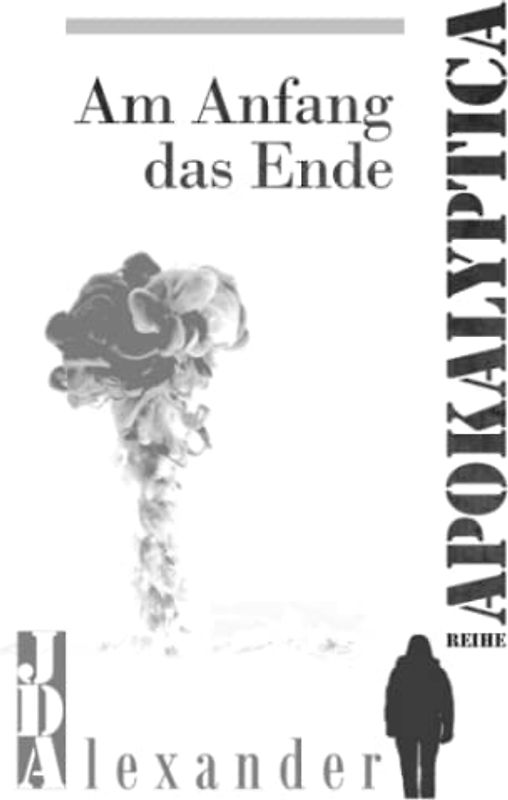 Apokalyptica: Am Anfang das Ende - Endzeitthriller
