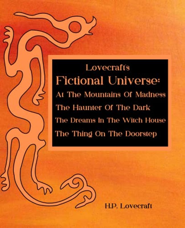 Lovecraft's Fictional Universe (Large print edition): At The Mouth Of Madness, The Haunter Of The Dark, The Dreams In The Witch House, The Thing On The Doorstep