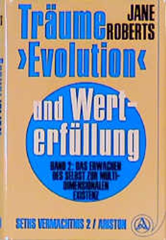 Träume, "Evolution" und Werterfüllung / Das Erwachen des Selbst zur multidimensionalen Existenz