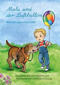 Malu und der Luftballon - Wenn der eigene Hund stirbt