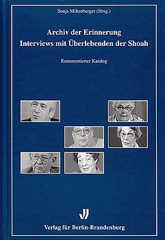 Archiv der Erinnerung. Interviews mit Überlebenden der Shoah. Band I: Videographierte Lebenserinnerungen und ihre Interpretationen. Band II: Kommentierter Katalog