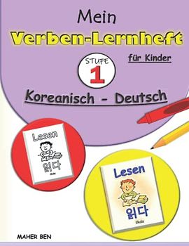 Mein Verben-Lernheft Koreanisch - Deutsch für Kinder 1: Beschäftigungsbücher für Kinder | Koreanisch als Fremdsprache | Koreanisch schnell und einfach ... Alltag und Reisen. (bilingual/zweisprachig)