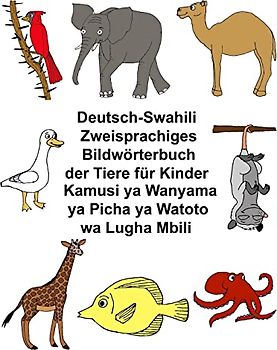 Deutsch-Suaheli/Swahili/Kiswahili/Kisuaheli Zweisprachiges Bildwörterbuch der Tiere für Kinder Kamusi ya Wanyama ya Picha ya Watoto wa Lugha Mbili (FreeBilingualBooks.com)
