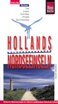 Hollands Nordseeinseln. Urlaubshandbuch für die Westfriesischen Inseln, Vlieland und Texel