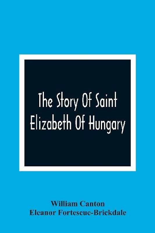 The Story Of Saint Elizabeth Of Hungary