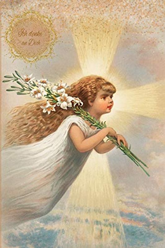 Ich denke an Dich: Trauer Tagebuch Engel mit weißen Lilien Abschiedsbuch Trauerbuch zum Einschreiben Buch Erinnerungen