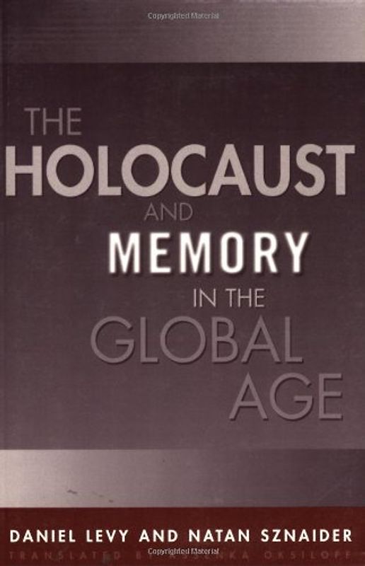 The Holocaust and Memory in the Global Age (Politics, History, and Social Change)
