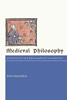 Medieval Philosophy: An Historical and Philosophical Introduction (Routledge History of Philosophy) - John Marenbon