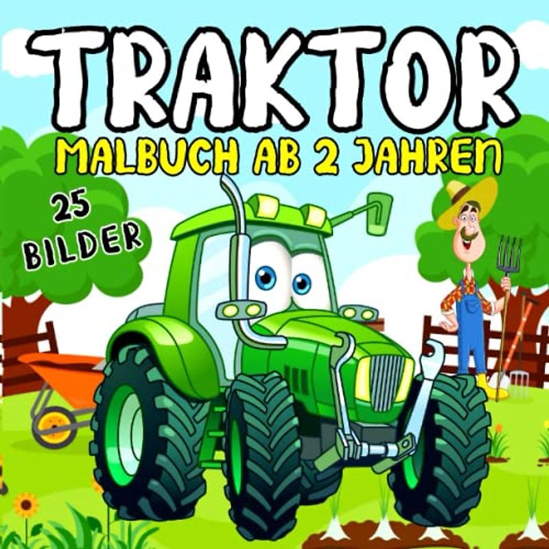 Traktor Malbuch ab 2 Jahren 25 Bilder: Fahrzeuge auf dem Bauernhof zum Ausmalen und Kritzeln für Kinder Kritzelmalbuch mit Traktoren und ... in Farm Life-Szenen für Jungen und Mädchen