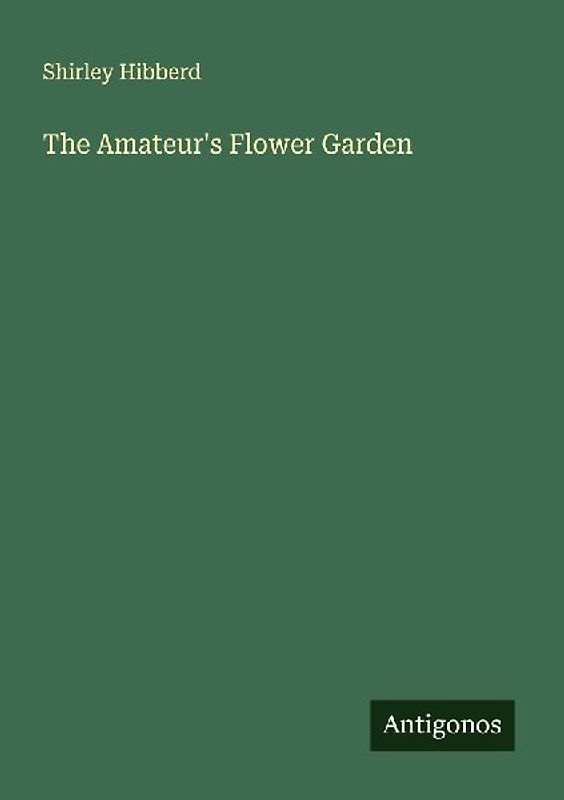 The Amateur's Flower Garden