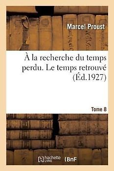 À La Recherche Du Temps Perdu. Le Temps Retrouvé. Tome 8. Volume 2