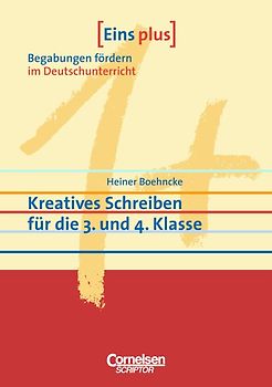 Eins plus - Begabungen fördern im Deutschunterricht der Grundschule / Kreatives Schreiben für die 3. und 4. Klasse