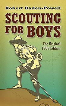 Scouting for Boys: The Original 1908 Edition (Dover Books on Sports and Popular Recreations) - Baden-Powell, Robert