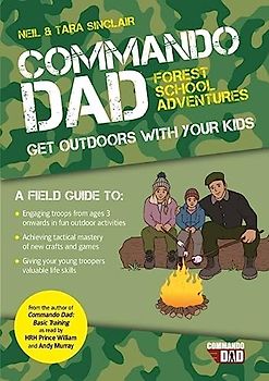 Commando Dad: Forest School Adventures: Get Outdoors with Your Kids