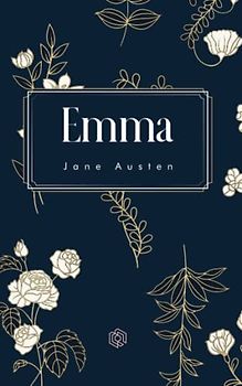 EMMA: An Unforgettable Classic of Love, Society, and Self-Discovery in Regency England | (Annotated)