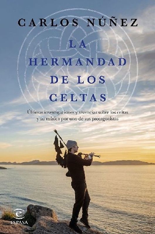 La hermandad de los celtas : últimas investigaciones y vivencias sobre los celtas y su música por uno de sus protagonistas