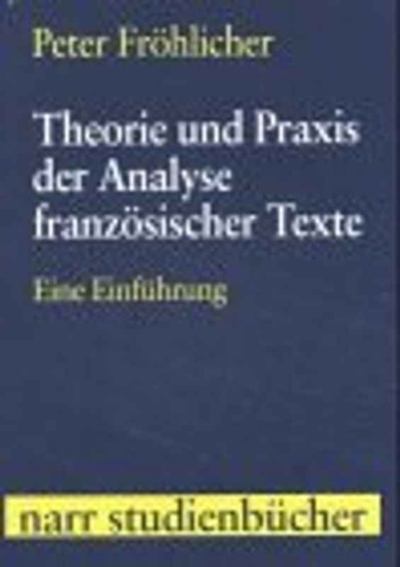 Theorie und Praxis der Analyse französischer Texte. Eine Einführung